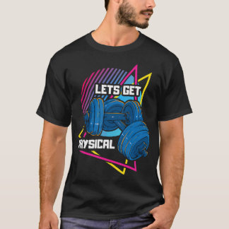Lets Get Physical Workout Gym Fitness Rad 80's LOV T-shirt