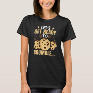Let's Get Ready To Crumble  Food  Eater Graphic T-shirt