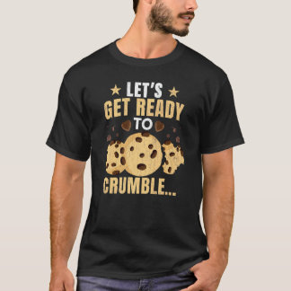 Let's Get Ready To Crumble  Food  Eater Graphic T-shirt