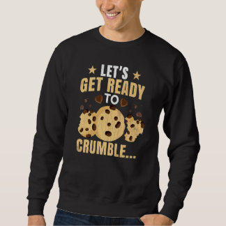 Let's Get Ready To Crumble  Food  Eater Graphic Trui