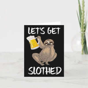 Lets Get Slothed Beer Drink luiaard Grappig Quote Kaart