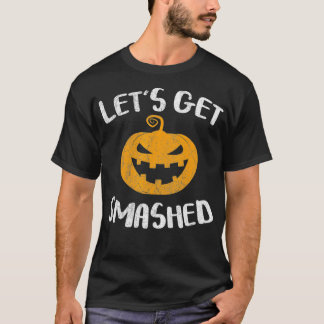 Lets Get Smashed Pumpkin  Halloween Drinking T-shirt