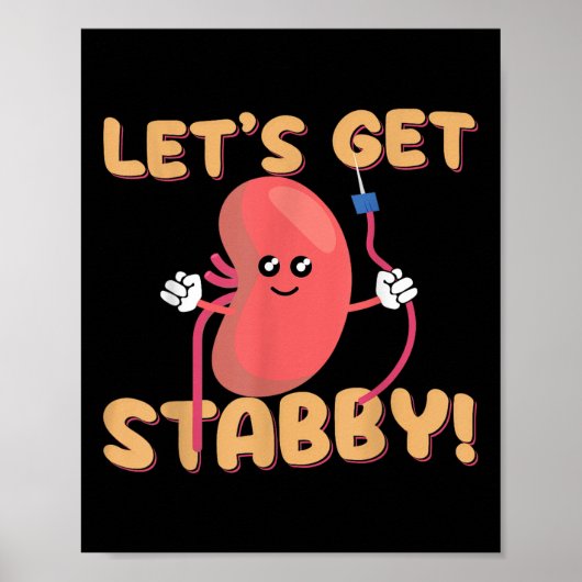 Lets Get Stabby Funny Dialysis Hemodialysis Dialys Poster (Voorkant)