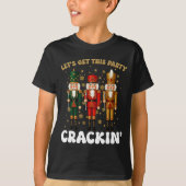 Lets Get This Party Crackin Christmas Nutcracker S T-shirt (Voorkant)