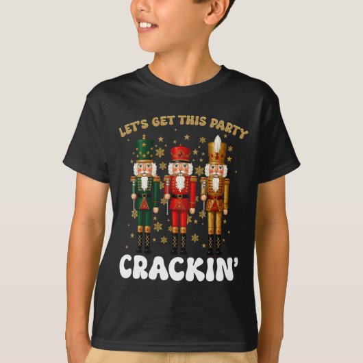 Lets Get This Party Crackin Christmas Nutcracker S T-shirt (Voorkant)