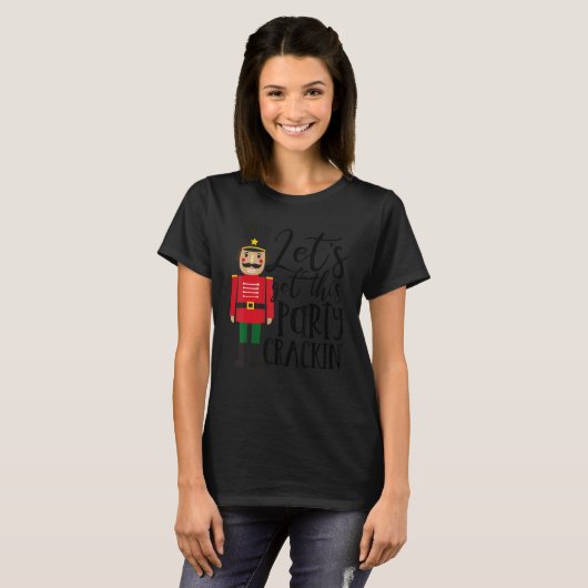 Let's Get This Party Crackin' Nutcracker Xmas Holi T-shirt (Voorkant volledig)