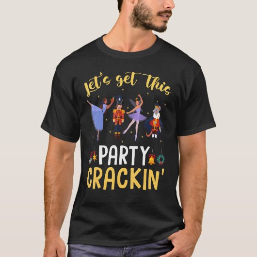 Let's Get This Party Crackin' Nutcracker Xmas Holi T-shirt (Voorkant)