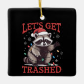 Let's Get Trashed Christmas Raccoon Feral Meme Keramisch Ornament (Voorkant)