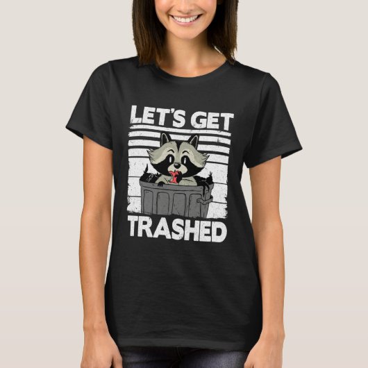 Let's Get Trashed Trash Can Garbage Panda Raccoon T-shirt (Voorkant)