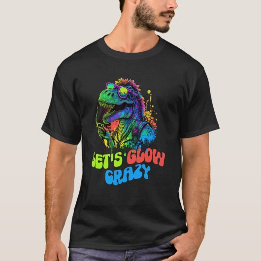 Let's Glow Crazy Dinosaur Glow Party for kids adul T-shirt (Voorkant)