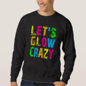 Let's Glow Crazy - Glow Party 80s Retro Costume Pa Trui (Voorkant)