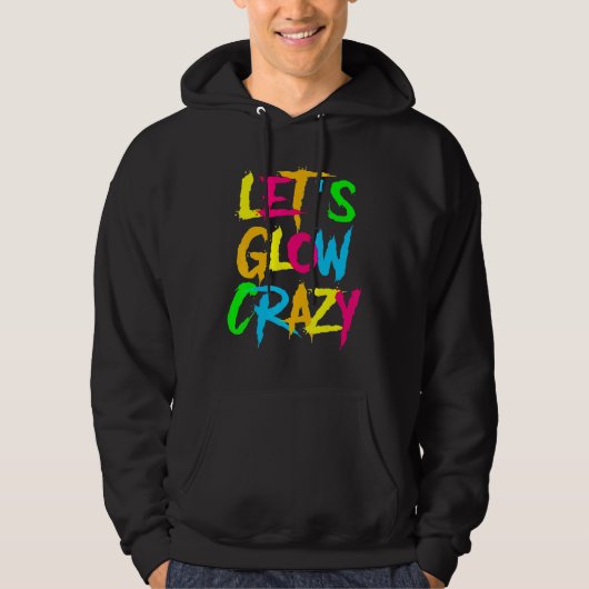 Let's Glow Crazy Glow Party 80s Retro Costume Part Hoodie (Voorkant)