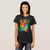 Let's Glow Crazy Glow Party 80s Retro Costume Part T-shirt (Voorkant volledig)