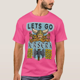 Lets go berserk t-shirt