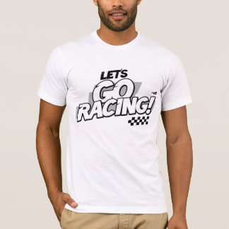 Let's Go Racing! T-shirt