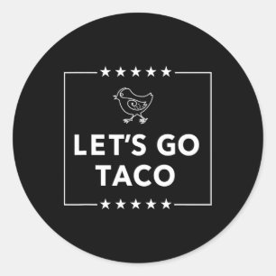 Let's Go Taco - Bold Statement Altijd Kippen Uit Ronde Sticker