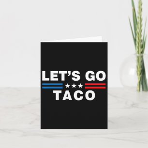 Let's Go Taco Funny Taco Trump T.a.c.o Funny Polit Kaart