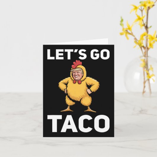 Let's Go Taco Funny Trump Chicken Suit Funny Kaart (Gele Bloem)