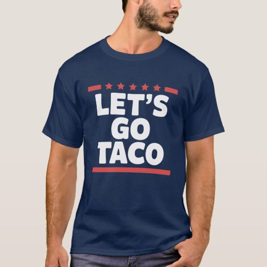 Let's Go Taco Funny Trump Meme T-shirt (Voorkant)