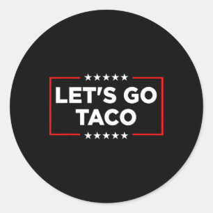 Let's Go Taco - Grappig Patriottisch Taco Handelst Ronde Sticker