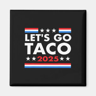 Let's Go Taco Grappig Trump altijd kippen uit en # Magneet