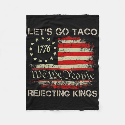 Let's Go Taco Rejecting Kings Since 1776 American  Fleece Deken (Voorkant)