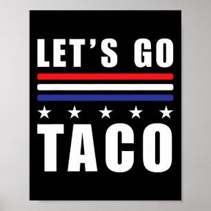 Let's Go Taco T.a.c.o Altijd Kippen Anti-Trump H Poster