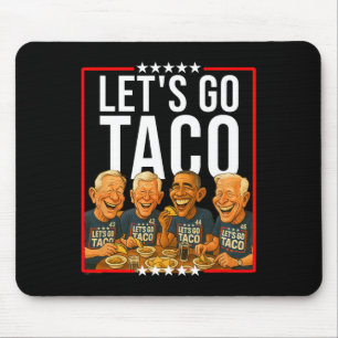 Let's Go Taco Trades Politieke Parodie Anti Me Muismat