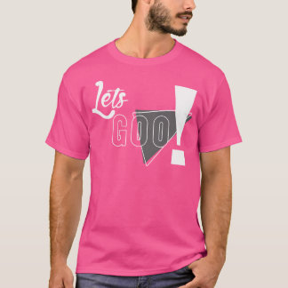 Lets Goo T-shirt