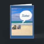 LET'S HIT THE BEACH FOR YOUR BIRTHDAY "SISTER"<br><div class="desc">HAVE SOME FUN SENDING THIS CARD TO "YOUR SISTER" FOR HER BIRTHDAY AND YOU MAY EVEN GET HER TO THE BEACH FOR A FUN DAY OF RELAXING AND CELEBRATION!</div>