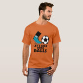 Let's kick some balls-soccer. t-shirt (Voorkant volledig)