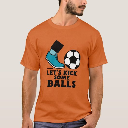 Let's kick some balls-soccer. t-shirt (Voorkant)