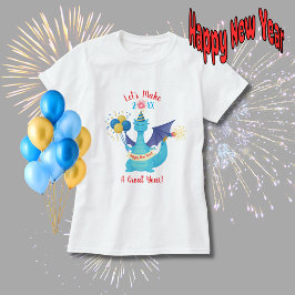 Let's Make This A Great Year Party Dragon T-shirt