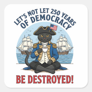 Let's Not Let 250th Years Of Democracy 4th of july Vierkante Sticker