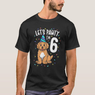 Let's Pawty I m 6 Goldendoodle Hond 6e Verjaardag T-shirt