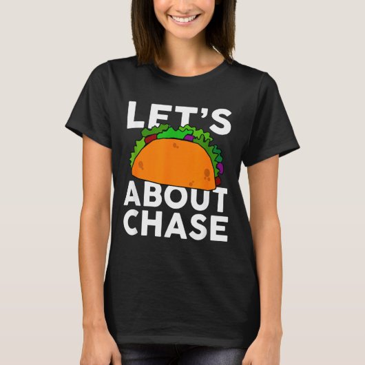 Lets Taco About Chase Name Shirt Taco Gift  (Voorkant)