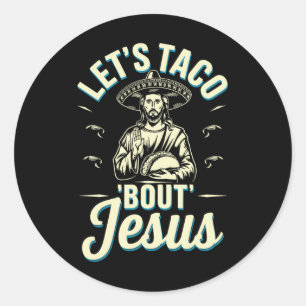 Lets Taco Bout Jesus Ronde Sticker