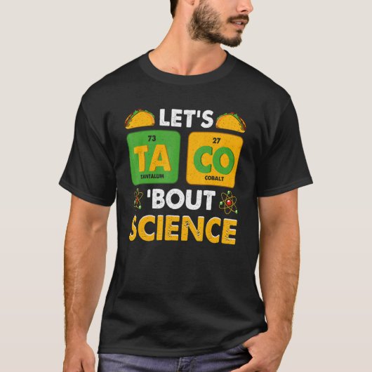 Let's Taco 'Bout Science Pun Science T-shirt (Voorkant)