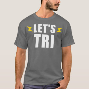 LETS TRI SWIM BIKE RUN GIFT TRIATHLET TRIATHLON 4 T-SHIRT