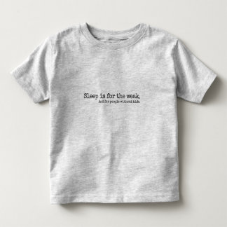 Lettering Design ‘Sleep is for the week’ Kinder Shirts