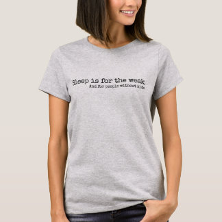 Lettering ontwerp Slaap is voor de zwakken T-shirt