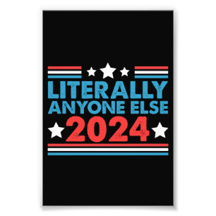 Letterlijk Iedereen Anders 2024 President USA Verk Foto Afdruk