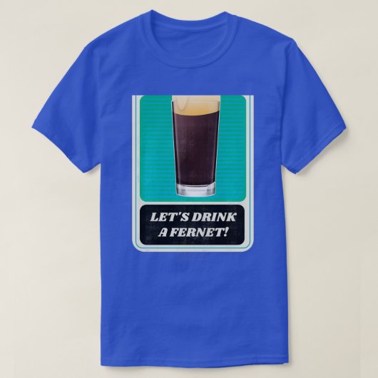 Letx27s Drink een Fernet T-shirt (Design voorkant)