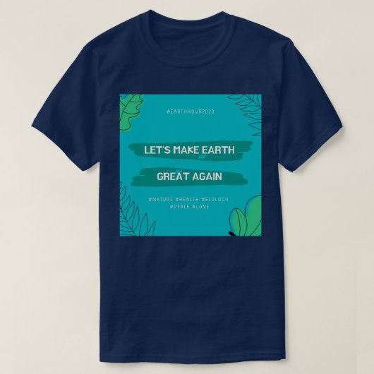 Letx27s Make Earth Great Again T-shirt (Design voorkant)