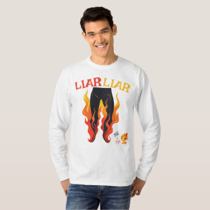 Leugenaar, leugenaar, broek staat in brand t-shirt