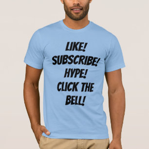 Leuk! Abonneer! Hyp! Klik op de Bel! T-Shirt