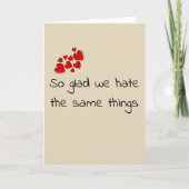 Leuk dat we dezelfde dingen haten Valentijnsdag Kaart (Voorkant)