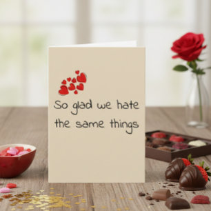 Leuk dat we dezelfde dingen haten Valentijnsdag Kaart