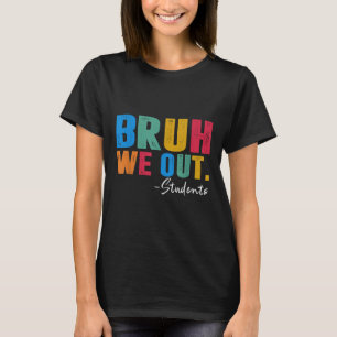 Leuk einde schooljaar studenten zomer bruh we out t-shirt