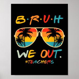 Leuk einde van het schooljaar leraar zomer bruh we poster